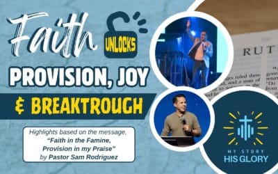 Faith Unlocks Provision, Joy, and Breakthrough