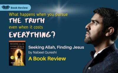 Seeking Allah, Finding Jesus by Nabeel Qureshi: A Book Review
