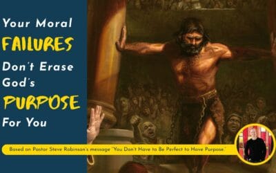Your Moral Failures Don’t Erase God’s Purpose For You